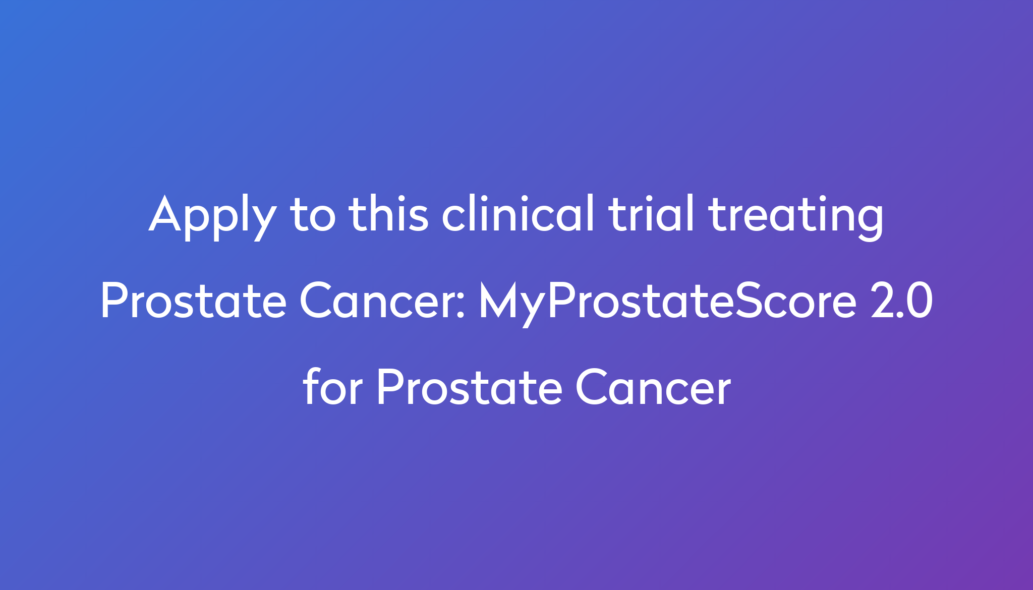 myprostatescore-2-0-for-prostate-cancer-clinical-trial-2024-power